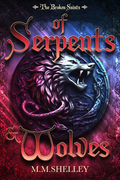 Of Serpents & Wolves (The Broken Saints, #1)