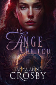 Title: Un ange de feu, Author: Tanya Anne Crosby