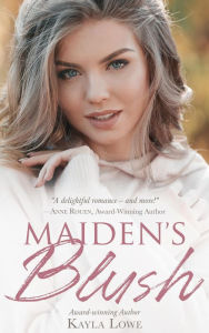 Title: Maiden's Blush: A Christian Christmas Romance, Author: Kayla Lowe