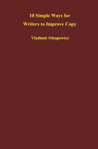 Title: 10 Simple Ways for Writers to Improve Copy, Author: Vladimir Ostapowicz