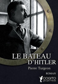 Title: Le bateau d'Hitler, Author: Pierre Turgeon