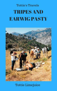 Title: Tripes and Earwig Pasty (Tottie's Travels, #4), Author: Tottie Limejuice