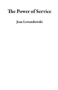 Title: The Power of Service, Author: Jean Lewandowski