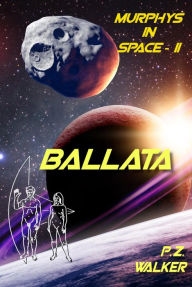 Title: Ballata: Murphys in Space II, Author: P.Z. Walker