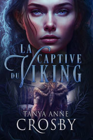 Title: La Captive du Viking, Author: Tanya Anne Crosby