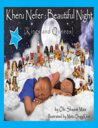 Title: Kheru Nefer: Beautiful Night (Kings and Queens) Ages 0 to 6, Author: Obi Shaaim Maa