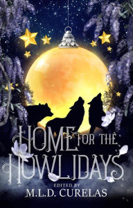 Title: Home for the Howlidays, Author: M.L.D. Curelas