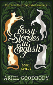 Title: Easy Stories in English for Pre-Intermediate Learners, Author: Ariel Goodbody