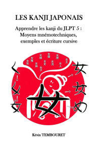 Title: Les Kanji Japonais - Apprendre les Kanji du JLPT 5, Author: kevin tembouret