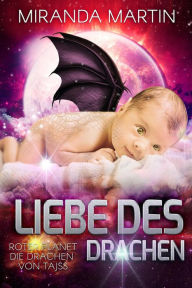 Title: Liebe des Drachen (Roter Planet, Drachen von Tajss, #3), Author: Miranda Martin