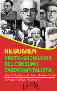 Title: Resumen de Proto-Sociología del Consumo Tardo-Capitalista (RESÚMENES UNIVERSITARIOS), Author: MAURICIO ENRIQUE FAU