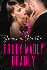 Title: Truly, Madly, Deadly (Valentine Mysteries), Author: Jenna Harte