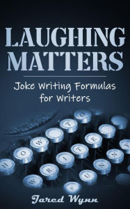 Title: Laughing Matters (Comedic Epistemology, #2), Author: Jared Wynn