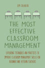 The Most Effective Classroom Management Exploring Techniques and Practices to Improve Classroom Management Skills for Beginner and Veteran Teachers