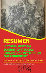 Title: Resumen de Historia, Historia Económica y Social. Pasado y Presente de un Emprendimiento (RESÚMENES UNIVERSITARIOS), Author: MAURICIO ENRIQUE FAU