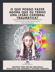 Title: O Que Posso Fazer Agora Que Eu Tenho Uma Lesão Cerebral Traumática?, Author: Patina Malinalli