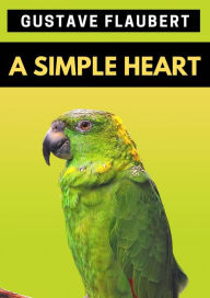 Title: A Simple Heart, Author: Gustave Flaubert