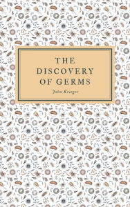 Title: The Discovery of Germs, Author: John Krieger