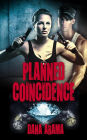 Planned Coincidence: A Thrilling Suspense Novel