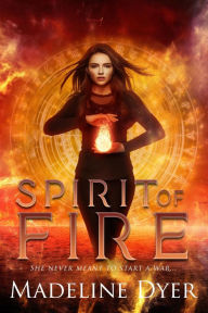 Title: Spirit of Fire, Author: Madeline Dyer