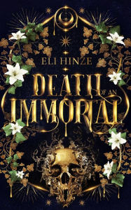 Title: Death of an Immortal, Author: Eli Hinze