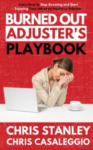 Title: Burned Out Adjuster's Playbook (IA Playbook Series, #8), Author: Chris Stanley