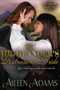 Title: The Highlander's Reluctant Bride (Highland Mates, #1), Author: Aileen Adams