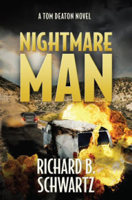 Title: Nightmare Man: A Tom Deaton Novel, Author: Richard B. Schwartz