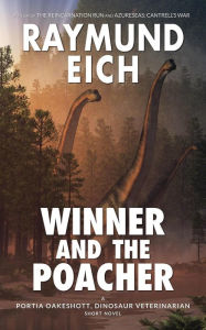 Title: Winner and the Poacher (Portia Oakeshott, Dinosaur Veterinarian, #2), Author: Raymund Eich