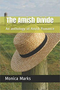 Title: The Amish Divide An Anthology of Amish Romance, Author: Monica Marks