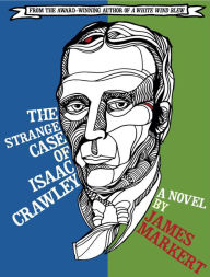 Title: The Strange Case of Isaac Crawley, Author: James Markert