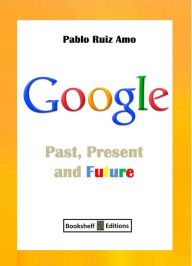 Title: Google - Past, Present And Future, Author: Pablo Ruiz