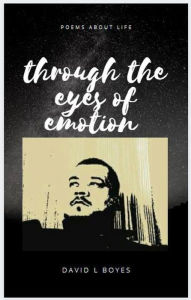 Title: Through The Eyes Of Emotion, Author: David Lee Boyes