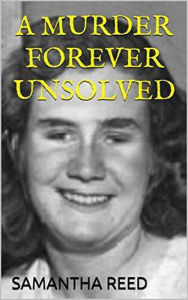 Title: A Murder Forever Unsolved, Author: Samantha Reed
