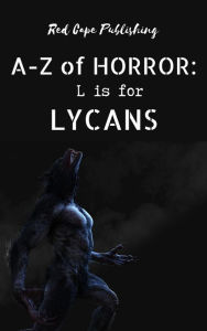 Title: L is for Lycans (A-Z of Horror, #12), Author: P.J. Blakey-Novis