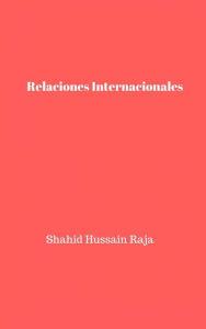 Title: Relaciones Internacionales, Author: Shahid Hussain Raja