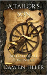 Title: A Tailor's Son (Oakenfall Chronicles, #2), Author: Damien Tiller