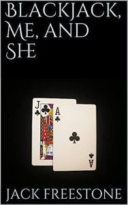 Title: Blackjack, Me and She, Author: Jack Freestone