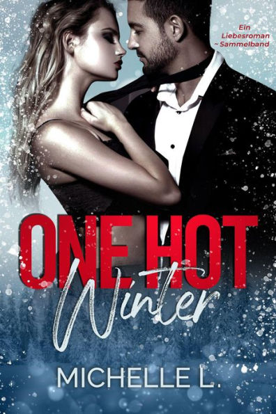 One Hot Winter: Ein Liebesroman ~ Sammelband