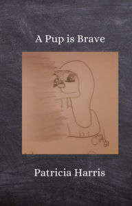 Title: A Pup Is Brave (Pip, #2), Author: Patricia Harris