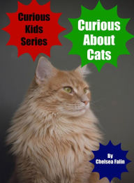 Title: Curious About Cats (Curious Kids Series, #11), Author: Chelsea Falin