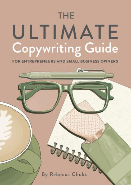 The Ultimate Copywriting Guide for Entrepreneurs and Small Business Owners