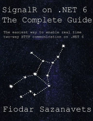 Title: SignalR on .NET 6 - the Complete Guide, Author: Fiodar Sazanavets
