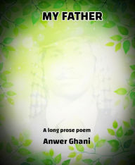 Title: My Father, Author: Anwer Ghani