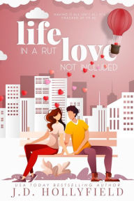 Title: Life in a Rut, Love not Included, Author: J.D. Hollyfield