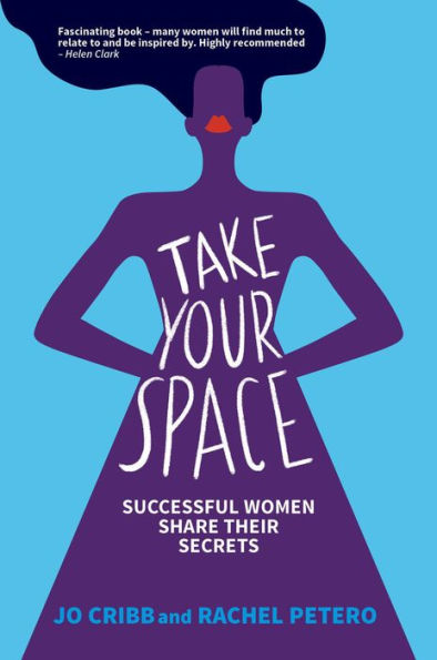 Take Your Space: Successful Women Share Their Secrets