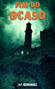 Title: Fim do Ocaso (Corvos e Dragões, #2), Author: A.P. Hernández