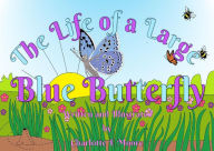 Title: The Life of a Large Blue Butterfly (Life in a Meadow, #2), Author: Charlotte E Moore