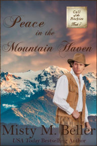 Textbooks free download online Peace in the Mountain Haven (Call of the Rockies, #7) by  9781954810273