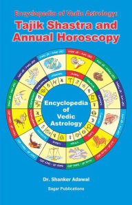 Title: Encyclopedia of Vedic Astrology: Tajik Shastra & Annual Horoscopy, Author: Shanker Adawal